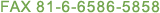 FAX +81-6-6586-5758