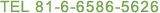 TEL +81-6-6586-5757